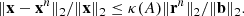 Mathematical equation: $$ \begin{aligned} \Vert \mathbf{x }-\mathbf{x }^n\Vert _2/\Vert \mathbf{x }\Vert _2\le \kappa (A)\Vert \mathbf{r }^n\Vert _2/\Vert \mathbf{b }\Vert _2. \end{aligned} $$