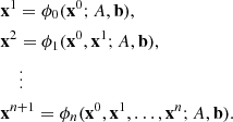Mathematical equation: $$ \begin{aligned}&\mathbf{x }^1 = \phi _0(\mathbf{x }^0;A,\mathbf{b }),\\&\mathbf{x }^2 = \phi _1(\mathbf{x }^0,\mathbf{x }^1;A,\mathbf{b }),\\&\quad \ \vdots \\&\mathbf{x }^{n+1} = \phi _n(\mathbf{x }^0,\mathbf{x }^1,\dots ,\mathbf{x }^n;A,\mathbf{b }). \end{aligned} $$