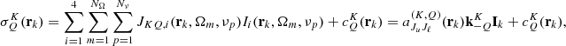 Mathematical equation: $$ \begin{aligned} \sigma ^K_Q(\mathbf{r }_k) = \sum _{i=1}^4\sum _{m=1}^{N_\Omega }\sum _{p=1}^{N_\nu } J_{KQ,i}(\mathbf{r }_k,\mathbf{\Omega }_m,\nu _p)I_i(\mathbf{r }_k,\mathbf{\Omega }_m,\nu _p)+ c_Q^K(\mathbf{r }_k)= a_{J_u J_\ell }^{(K,Q)}(\mathbf{r }_k)\mathbf k _{-Q}^K\mathbf I _k + c_Q^K(\mathbf{r }_k), \end{aligned} $$
