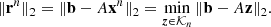 Mathematical equation: $$ \begin{aligned} \Vert {\mathbf{r}}^n\Vert _2 = \Vert {\mathbf{b}} - A{\mathbf{x}}^n\Vert _2 =\min _{{\boldsymbol{z}}\in \mathcal{K} _n}\Vert {\mathbf{b}} - A{\mathbf{z}}\Vert _2. \end{aligned} $$