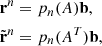 Mathematical equation: $$ \begin{aligned} \begin{aligned}&{\mathbf{r}}^n=p_n(A){\mathbf{b}},\\&\tilde{{\mathbf{r}}}^n=p_n(A^T){\mathbf{b}}, \end{aligned} \end{aligned} $$