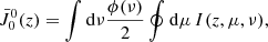 Mathematical equation: $$ \begin{aligned} \bar{J}^0_0(z)&= \int \mathrm{d} \nu \frac{\phi (\nu )}{2} \oint \mathrm{d}\mu \, I(z,\mu ,\nu ),\end{aligned} $$