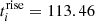 Mathematical equation: $ t^{\mathrm{rise}}_{i} = 113.46 $