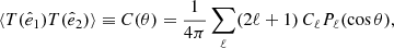 Mathematical equation: $$ \begin{aligned} \langle T(\hat{e}_1)T(\hat{e}_2)\rangle \equiv C(\theta )={1\over 4\pi }\sum _\ell (2\ell +1)\,C_\ell P_\ell (\cos \theta ), \end{aligned} $$