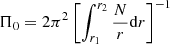 Mathematical equation: $ \Pi_{0}= 2 \pi^2 \left[\smallint_{r_1}^{r_2} \frac{N}{r} \mathrm{d}r \right]^{-1} $