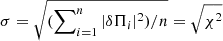 Mathematical equation: $ \sigma= \sqrt{(\sum\nolimits_{i= 1}^n |\delta \Pi_i|^2)/n}= \sqrt{\chi^2} $