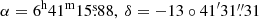 Mathematical equation: $ \alpha= 6^{\mathrm{h}} 41^{\mathrm{m}} 15{{\overset{\text{s}}{.}}}88,\ \delta= -13\circ 41^{{\prime}} 31{{\overset{\prime\prime}{.}}}31 $
