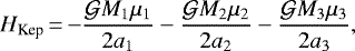 Mathematical equation: \begin{equation*}H_{\textrm{Kep}}\,{=}\,{-}{{\mathcal{G}M_1\mu_1}\over {2a_1}}-{{\mathcal{G}M_2\mu_2}\over {2a_2}}-{{\mathcal{G}M_3\mu_3}\over {2a_3}},\end{equation*}