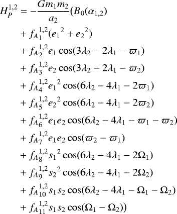 Mathematical equation: \begin{equation*}\begin{aligned}H_P^{1,2} &= -{\frac{Gm_1m_2}{a_2}}\big(B_0(\alpha_{1,2})\\&+{f_A}_1^{1,2}({e_1}^2 + {e_2}^2) \\&+{f_A}_2^{1,2} e_1 \cos(3\lambda_2-2 \lambda_1-\varpi_1) \\&+{f_A}_3^{1,2} e_2 \cos(3\lambda_2-2 \lambda_1-\varpi_2) \\&+ {f_A}_4^{1,2} {e_1}^2 \cos(6\lambda_2 -4\lambda_1 -2\varpi_1)\\ &+ {f_A}_5^{1,2} {e_2}^2 \cos(6\lambda_2 -4\lambda_1 -2 \varpi_2) \\&+ {f_A}_6^{1,2} e_1 e_2 \cos(6\lambda_2 -4\lambda_1 -\varpi_1-\varpi_2)\\ &+ {f_A}_7^{1,2} e_1 e_2 \cos(\varpi_2 - \varpi_1) \\&+ {f_A}_8^{1,2} {s_1}^2 \cos(6\lambda_2 -4\lambda_1 -2\Omega_1)\\&+ {f_A}_9^{1,2} {s_2}^2 \cos(6\lambda_2 -4\lambda_1 -2 \Omega_2) \\&+ {f_A}_{10}^{1,2} {s_1} {s_2} \cos(6\lambda_2 -4\lambda_1 -\Omega_1 - \Omega_2)\\ &+ {f_A}_{11}^{1,2} {s_1} {s_2} \cos(\Omega_1 - \Omega_2) \big) \\[.1cm]\end{aligned}\end{equation*}