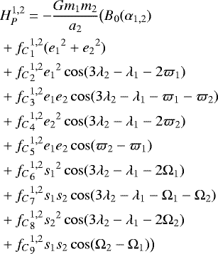 Mathematical equation: \begin{equation*}\begin{aligned}&H_P^{1,2} = -{{Gm_1m_2}\over a_2}\big(B_0(\alpha_{1,2})\\&+{f_C}_1^{1,2}({e_1}^2 + {e_2}^2) \\&+{f_C}_2^{1,2} {e_1}^2 \cos(3\lambda_2- \lambda_1-2 \varpi_1)\\ &+{f_C}_3^{1,2} e_1 e_2 \cos(3\lambda_2- \lambda_1 -\varpi_1 -\varpi_2) \\&+ {f_C}_4^{1,2} {e_2}^2 \cos(3\lambda_2 -\lambda_1 -2\varpi_2)\\ &+ {f_C}_5^{1,2} e_1 e_2 \cos(\varpi_2 - \varpi_1) \\&+{f_C}_6^{1,2} {s_1}^2 \cos(3\lambda_2- \lambda_1-2 \Omega_1)\\ &+{f_C}_7^{1,2} s_1 s_2 \cos(3\lambda_2- \lambda_1 -\Omega_1 -\Omega_2) \\&+ {f_C}_8^{1,2} {s_2}^2 \cos(3\lambda_2 -\lambda_1 -2\Omega_2)\\ &+ {f_C}_9^{1,2} s_1 s_2 \cos(\Omega_2 - \Omega_1)\big) \\[.1cm]\end{aligned}\end{equation*}