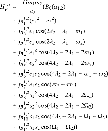 Mathematical equation: \begin{equation*}\begin{aligned}H_P^{1,2} &= -{{Gm_1m_2}\over a_2}\big(B_0(\alpha_{1,2})\\&+{f_B}_1^{1,2}({e_1}^2 + {e_2}^2) \\&+{f_B}_2^{1,2} e_1 \cos(2\lambda_2- \lambda_1-\varpi_1)\\ &+{f_B}_3^{1,2} e_2 \cos(2\lambda_2- \lambda_1-\varpi_2) \\&+ {f_B}_4^{1,2} {e_1}^2 \cos(4\lambda_2 - 2\lambda_1 -2\varpi_1)\\ &+ {f_B}_5^{1,2} {e_2}^2 \cos(4\lambda_2 - 2\lambda_1 -2 \varpi_2) \\&+ {f_B}_6^{1,2} e_1 e_2 \cos(4\lambda_2 -2\lambda_1 -\varpi_1-\varpi_2)\\ &+ {f_B}_7^{1,2} e_1 e_2 \cos(\varpi_2 - \varpi_1) \\&+ {f_B}_8^{1,2} {s_1}^2 \cos(4\lambda_2 -2\lambda_1 -2\Omega_1)\\ &+ {f_B}_9^{1,2} {s_2}^2 \cos(4\lambda_2 -2\lambda_1 -2 \Omega_2) \\&+ {f_B}_{10}^{1,2} {s_1} {s_2} \cos(4\lambda_2 -2\lambda_1 -\Omega_1 - \Omega_2)\\ &+ {f_B}_{11}^{1,2} {s_1} {s_2} \cos(\Omega_1 - \Omega_2) \big)\\[.1cm]\end{aligned}\end{equation*}