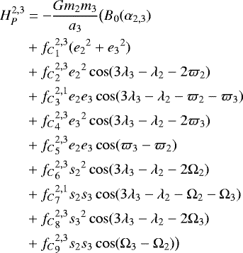 Mathematical equation: \begin{equation*}\begin{aligned}H_P^{2,3} &= -{{Gm_2m_3}\over a_3}\big(B_0(\alpha_{2,3})\\&+{f_C}_1^{2,3}({e_2}^2 + {e_3}^2) \\&+{f_C}_2^{2,3} {e_2}^2 \cos(3\lambda_3- \lambda_2-2 \varpi_2)\\ &+{f_C}_3^{2,1} e_2 e_3 \cos(3\lambda_3- \lambda_2 -\varpi_2 -\varpi_3) \\&+ {f_C}_4^{2,3} {e_3}^2 \cos(3\lambda_3 -\lambda_2 -2\varpi_3)\\ &+ {f_C}_5^{2,3} e_2 e_3 \cos(\varpi_3 - \varpi_2) \\& +{f_C}_6^{2,3} {s_2}^2 \cos(3\lambda_3- \lambda_2-2 \Omega_2)\\ &+{f_C}_7^{2,1} s_2 s_3 \cos(3\lambda_3- \lambda_2 -\Omega_2 -\Omega_3) \\&+ {f_C}_8^{2,3} {s_3}^2 \cos(3\lambda_3 -\lambda_2 -2\Omega_3)\\ &+ {f_C}_9^{2,3} s_2 s_3 \cos(\Omega_3 - \Omega_2)\big) \\[.1cm]\end{aligned}\end{equation*}