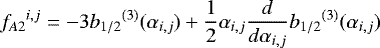 Mathematical equation: \begin{equation*}{f_{A2}}^{i,j} = -3 {b_{1/2}}^{(3)} (\alpha_{i,j}) + \frac{1}{2} \alpha_{i,j} \frac{d}{d \alpha_{i,j}} {b_{1/2}}^{(3)} (\alpha_{i,j})\end{equation*}