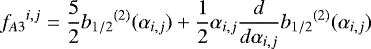 Mathematical equation: \begin{equation*}{f_{A3}}^{i,j} = \frac{5}{2} {b_{1/2}}^{(2)} (\alpha_{i,j}) + \frac{1}{2} \alpha_{i,j} \frac{d}{d \alpha_{i,j}} {b_{1/2}}^{(2)} (\alpha_{i,j})\end{equation*}