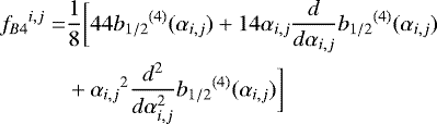 Mathematical equation: \begin{equation*}\begin{aligned}{f_{B4}}^{i,j} =& \frac{1}{8}\bigg[44 {b_{1/2}}^{(4)} (\alpha_{i,j}) + 14 \alpha_{i,j} \frac{d}{d \alpha_{i,j}} {b_{1/2}}^{(4)} (\alpha_{i,j})\\ &+ {\alpha_{i,j}}^2 \frac{d^2}{d\alpha_{i,j}^2} {b_{1/2}}^{(4)} (\alpha_{i,j}) \bigg] \end{aligned}\end{equation*}
