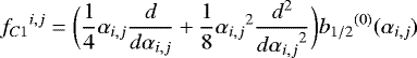 Mathematical equation: \begin{equation*}{f_{C1}}^{i,j} = \bigg(\frac{1}{4}\alpha_{i,j} \frac{d}{d \alpha_{i,j}} + \frac{1}{8} {\alpha_{i,j}}^2 \frac{d^2}{{d \alpha_{i,j}}^2} \bigg) {b_{1/2}}^{(0)} (\alpha_{i,j})\end{equation*}