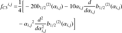Mathematical equation: \begin{equation*}\begin{aligned}{f_{C3}}^{i,j} =& \frac{1}{4}\bigg[-20 {b_{1/2}}^{(2)} (\alpha_{i,j}) - 10 \alpha_{i,j} \frac{d}{d \alpha_{i,j}} {b_{1/2}}^{(2)} (\alpha_{i,j})\\ &- {\alpha_{i,j}}^2 \frac{d^2}{d\alpha_{i,j}^2} {b_{1/2}}^{(2)} (\alpha_{i,j}) \bigg] \end{aligned}\end{equation*}