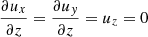 Mathematical equation: $$ \begin{aligned} \frac{\partial u_x}{\partial z} = \frac{\partial u_{ y}}{\partial z} = u_z = 0 \end{aligned} $$