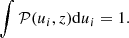 Mathematical equation: $$ \begin{aligned} \int \mathcal{P}(u_i,z) \mathrm{d}u_i = 1. \end{aligned} $$