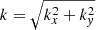 Mathematical equation: $ k=\sqrt{k_x^2+k_{\mathit{y}}^2} $