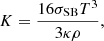 Mathematical equation: $$ \begin{aligned} K = \frac{16 \sigma _{\rm SB} T^3}{3 \kappa \rho }, \end{aligned} $$