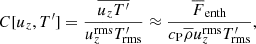 Mathematical equation: $$ \begin{aligned} C[u_z,T^\prime ] = \frac{\overline{u_z T^\prime }}{u_z^\mathrm{rms}T^\prime _{\rm rms}} \approx \frac{\overline{F}_{\rm enth}}{c_{\rm P}\overline{\rho } u_z^\mathrm{rms}T^\prime _{\rm rms}}, \end{aligned} $$