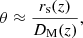 Mathematical equation: $$ \begin{aligned} \theta \approx \frac{r_{\rm s}(z)}{D_{\rm M}(z)}, \end{aligned} $$