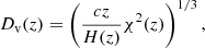 Mathematical equation: $$ \begin{aligned} D_{\rm v}(z) = \left(\frac{c z}{H(z)} \chi ^2(z) \right)^{1/3}, \end{aligned} $$
