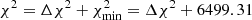 Mathematical equation: $ \chi^2 = \Delta \chi^2 + \chi^2_{\rm min} = \Delta \chi^2 + 6499.31 $