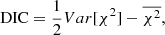 Mathematical equation: $$ \begin{aligned} \mathrm{DIC} = \frac{1}{2} Var[\chi ^2]-\overline{\chi ^2}, \end{aligned} $$