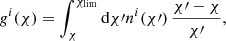 Mathematical equation: $$ \begin{aligned} g^i(\chi ) = \int ^{\chi _{\rm lim}}_\chi \mathrm{d}\chi \prime n^i(\chi \prime )\, \frac{\chi \prime -\chi }{\chi \prime }, \end{aligned} $$