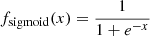 Mathematical equation: $ f_{\mathrm{sigmoid}}(x) = \frac{1}{1+e^{-x}} $