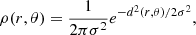 Mathematical equation: $$ \begin{aligned} \rho (r,\theta ) = \frac{1}{2\pi \sigma ^2}e^{-d^2(r,\theta )/2\sigma ^2}, \end{aligned} $$