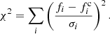 Mathematical equation: $$ \begin{aligned} \chi ^2 = \sum _i \left(\frac{f_i - f_i^\mathrm{c}}{\sigma _i}\right)^2. \end{aligned} $$