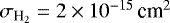 Mathematical equation: $\sigma_{\textrm{H}_2} = {2 \times 10^{-15}}\,\textrm{cm}^2$
