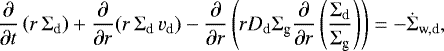 Mathematical equation: \begin{equation*}{\frac{\partial}{\partial t}} \left(r \, \Sigma_{\textrm{d}}\right) + {\frac{\partial}{\partial r}} (r \, \Sigma_{\textrm{d}} \, v_{\textrm{d}}) - {\frac{\partial}{\partial r}} \left(r D_{\textrm{d}} \Sigma_{\textrm{g}} {\frac{\partial}{\partial r}}\left(\frac{\Sigma_{\textrm{d}}}{\Sigma_{\textrm{g}}}\right)\right) = - \dot{\Sigma}_{\textrm{w,d}}, \end{equation*}