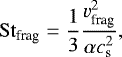 Mathematical equation: \begin{equation*}\mathrm{St}_{\textrm{frag}} = \frac{1}{3}\frac{v_{\textrm{frag}}^2}{\alpha c_{\textrm{s}}^2}, \end{equation*}