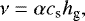 Mathematical equation: \begin{equation*}\nu = \alpha c_{\textrm{s}} h_{\textrm{g}}, \end{equation*}
