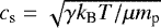 Mathematical equation: $c_{\textrm{s}} = \sqrt{\gamma k_{\textrm{B}} T / \mu m_{\textrm{p}}}$