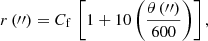 Mathematical equation: $$ \begin{aligned} r \,({\prime \prime }) = C_{\rm f} \,\left[ 1 + 10 \left( \frac{\theta \,({\prime \prime })}{600} \right) \right], \end{aligned} $$