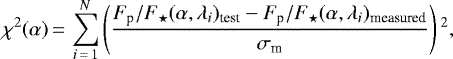 Mathematical equation: \begin{equation*}\chi^2(\alpha) \,{=}\, \sum_{i\,{=}\,1}^N\left(\frac{{F_{\textrm{p}}}/{F_{\star}}(\alpha,\lambda_i)_{\textrm{test}}-{F_{\textrm{p}}}/{F_{\star}}(\alpha,\lambda_i)_{\textrm{measured}}} {\sigma_{\textrm{m}}} \right){}^2 ,\end{equation*}