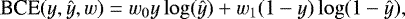 Mathematical equation: \begin{equation*}\text{BCE}(y, \hat{y}, w) = w_{0} y \log(\hat{y}) + w_{1} (1 - y)\log (1 - \hat{y}),\end{equation*}