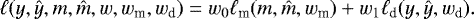 Mathematical equation: \begin{equation*}\ell(y, \hat{y}, m, \hat{m}, w, w_{\text{m}}, w_{\text{d}}) = w_{0}\ell_{\text{m}}(m, \hat{m}, w_{\text{m}}) + w_{1}\ell_{\text{d}}(y, \hat{y}, w_{\text{d}}).\end{equation*}