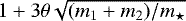 Mathematical equation: $1+3 \theta \sqrt{(m_1+m_2)/m_{\star}}$