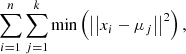 Mathematical equation: $$ \begin{aligned} \sum _{i=1}^{n} \sum _{j=1}^{k} \min \left({ \left|\left| x_i - \mu _j \right|\right|^2}\right), \end{aligned} $$