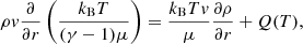 Mathematical equation: $$ \begin{aligned} \rho { v} \frac{\partial }{\partial r}\left(\frac{k_{\rm B} T}{(\gamma -1)\mu }\right) = \frac{k_{\rm B}T{ v}}{\mu }\displaystyle \frac{\partial \rho }{\partial r} + Q(T), \end{aligned} $$
