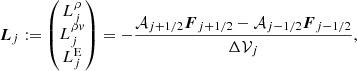 Mathematical equation: $$ \begin{aligned} \boldsymbol{L}_j := \begin{pmatrix} L^\rho _j\\ L^{\rho { v}}_j\\ L^\mathrm{E}_j\\ \end{pmatrix} = -\frac{\mathcal{A} _{j+1/2}\boldsymbol{F}_{j+1/2} - \mathcal{A} _{j-1/2}\boldsymbol{F}_{j-1/2}}{\Delta \mathcal{V} _j}, \end{aligned} $$