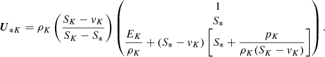 Mathematical equation: $$ \begin{aligned} \boldsymbol{U}_{*K} = \rho _K\left(\frac{S_K-{ v}_K}{S_K-S_*}\right) \begin{pmatrix} 1\\ S_*\\ \dfrac{E_K}{\rho _K} + (S_*-{ v}_K)\left[S_* + \dfrac{p_K}{\rho _K(S_K-{ v}_K)}\right]\\ \end{pmatrix}. \end{aligned} $$