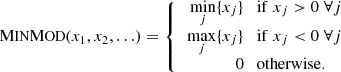 Mathematical equation: $$ \begin{aligned} {\mathrm{M}{\small {\text {IN}}} \mathrm{M}{\small {\text {OD}}} }(x_1,x_2,\ldots ) = {\left\{ \begin{array}{ll} \begin{aligned} \min \limits _j\{x_j\} \quad&\mathrm{if}\;x_j>0\;\forall j\\ \max \limits _j\{x_j\} \quad&\mathrm{if}\;x_j < 0\;\forall j\\ 0 \quad&\mathrm{otherwise}. \end{aligned} \end{array}\right.} \end{aligned} $$