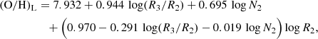 Mathematical equation: $$ \begin{aligned} (\mathrm{O/H} )_\mathrm{L}&= 7.932 + 0.944\,\log (R_3 / R_2) + 0.695\,\log N_2 \nonumber \\&\quad + \Bigl ( 0.970 - 0.291\,\log (R_3 / R_2) - 0.019\,\log N_2 \Bigr ) \log R_2, \end{aligned} $$